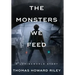 The Monsters We Feed