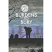 Burdens to Bury