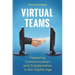 Virtual Teams: Mastering Communication and Collaboration in the Digital Age