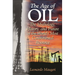 The Age of Oil: The Mythology, History, and Future of the World's Most Controversial Resource
