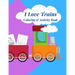 I Love Trains Coloring & Activity Book: 38 pages of great fun for Toddlers