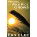 Where the Wild Rice Grows: Collected Poems of Ernie Lee