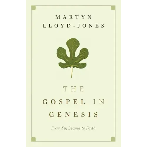 The Gospel in Genesis: From Fig Leaves to Faith