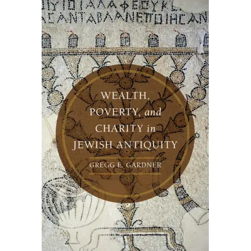 Wealth, Poverty, and Charity in Jewish Antiquity