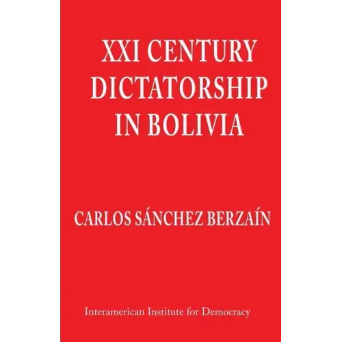 XXI Century Dictatorship in Bolivia