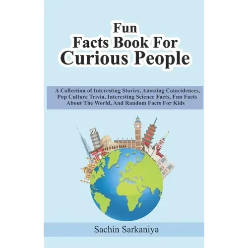 Fun Facts Book: A Collection of Interesting Stories, Amazing Coincidences, Pop Culture Trivia, Interesting Science Facts, Fun Facts Ab