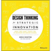Design Thinking for Strategic Innovation