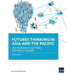 Futures Thinking in Asia and the Pacific: Why Foresight Matters for Policy Makers