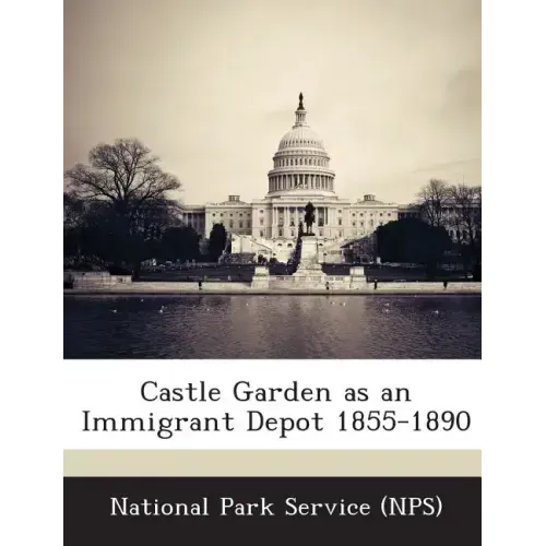 Castle Garden as an Immigrant Depot 1855-1890
