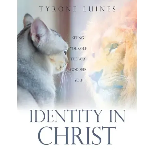 Identity in Christ: Seeing Yourself the Way God Sees You