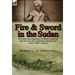 Fire and Sword in the Sudan: Personal Recollections of Both Fighting and Serving the Mahdists During the Later 19th Century
