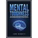 Mental Toughness: Master Your Emotions, Develop Brain Strength with Cognitive Training Secrets, Control Your Thoughts and Feelings, Achi