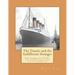 The Titanic and the Indifferent Stranger: The Complete Story of the Titanic and the Californian