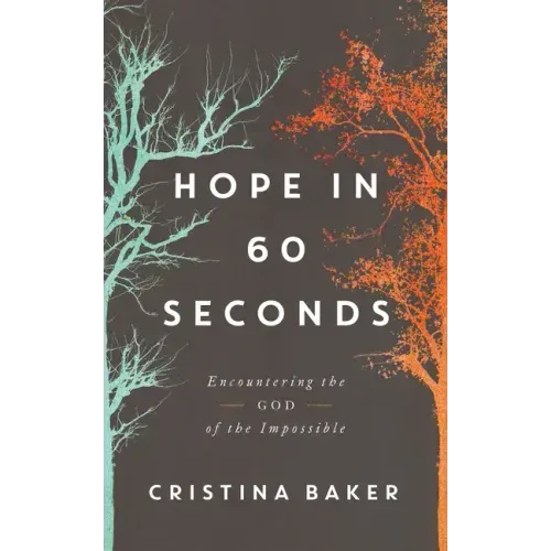Hope in 60 Seconds: Encountering the God of the Impossible