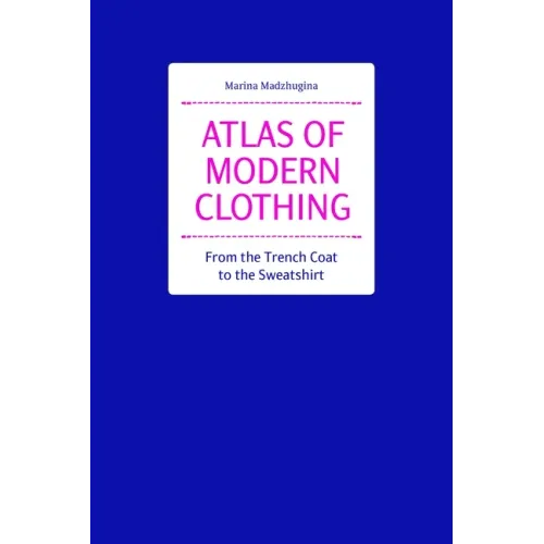 Atlas of Modern Clothing: From the Trench Coat to the Sweatshirt