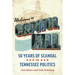 Welcome to Capitol Hill: Fifty Years of Scandal in Tennessee Politics