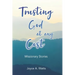Trusting God at Any Cost: Missionary Stories
