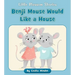 Benji Mouse Would Like a House