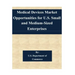 Medical Devices Market Opportunities for U.S. Small and Medium-Sized Enterprises
