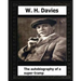 The Autobiography of a Super-Tramp(1908) by: W. H. Davies