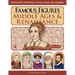 Famous Figures of the Middle Ages & Renaissance