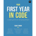 Your First Year in Code: A complete guide for new & aspiring developers