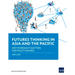 Futures Thinking in Asia and the Pacific: Why Foresight Matters for Policy Makers
