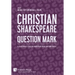 Christian Shakespeare: Question Mark: A Collection of Essays on Shakespeare in his Christian Context