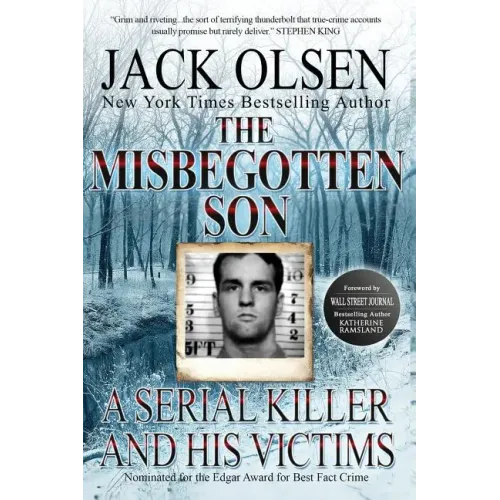 The Misbegotten Son: A Serial Killer and His Victims - The True Story of Arthur J. Shawcross