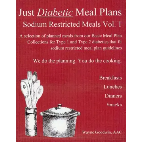 Just Diabetic Meal Plans, Sodium Restricted Meals, Vol 1: A selection of planned meals from our Basic Meal Plan Collections for Type 1 and Type 2 diab