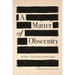 A Matter of Obscenity: The Politics of Censorship in Modern England