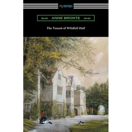 The Tenant of Wildfell Hall: (with an Introduction by Mary Augusta Ward)
