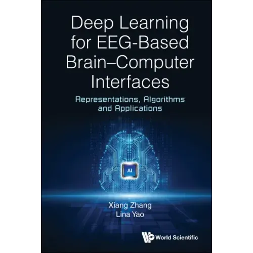 Deep Learning for Eeg-Based Brain-Computer Interfaces: Representations, Algorithms and Applications