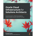 Oracle Cloud Infrastructure for Solutions Architects: A practical guide to effectively designing enterprise-grade solutions with OCI services