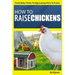 How To Raise Chickens: From Baby Chicks To Egg-Laying Hens To Fryers