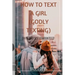 How to Text a Girl (Godly Texting): Date and Sex Guaranteed