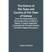 The History Of The Town And Country Of The Town Of Galway: From The Earliest Period To The Present Time; To Which Is Added, A Copious Appendix; Contai