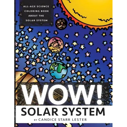 Wow! Coloring Series: SOLAR SYSTEM: Fun & Educational Coloring Books Focused on Science, Art, and Mathematics