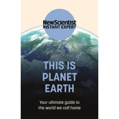 This Is Planet Earth: Your Ultimate Guide to the World We Call Home