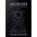 The Grimoire Encyclopaedia: Volume 2: A convocation of spirits, texts, materials, and practices