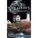 Haunted York County: Mystery and Lore from Maine's Oldest Towns