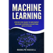 Machine Learning: Step-By-Step Guide to Implement Machine Learning Algorithms with Python