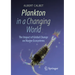 Plankton in a Changing World: The Impact of Global Change on Marine Ecosystems
