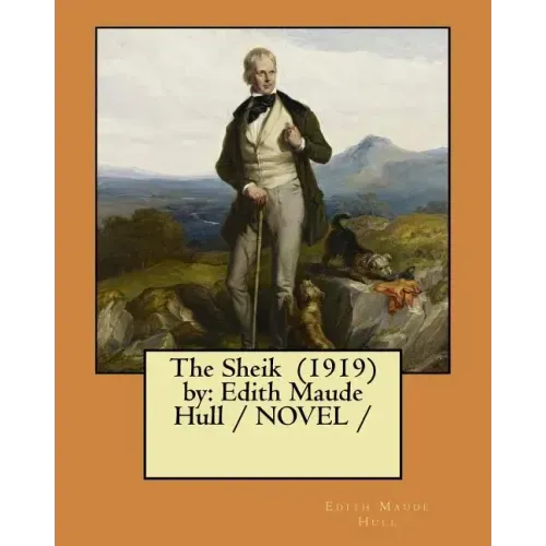 The Sheik (1919) by: Edith Maude Hull / NOVEL /