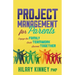 Project Management for Parents: Engage the Family, Build Teamwork, Succeed Together