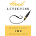 Hand Lettering Workbook For Beginners: Calligraphy And Typography Guide Practice Workbook for Beginners With Beautiful Lettering Projects