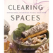 Clearing Spaces: Inspirational Techniques to Heal Your Home