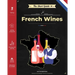 The Short Guide - French Wines: Become an expert on French wines and champagnes! Pick the right bottle for any occasion!