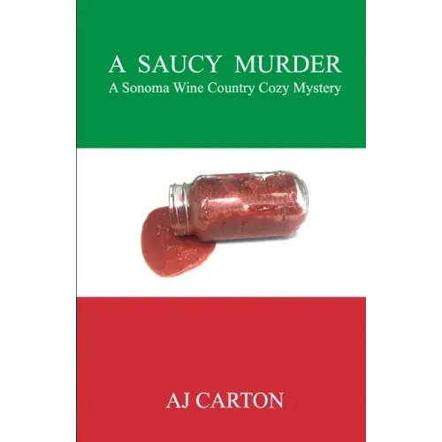 A Saucy Murder: A Sonoma Wine Country Cozy Mystery