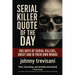 Serial Killer Quote of the Day: 365 Days of Serial Killers Uncut and In Their Own Words